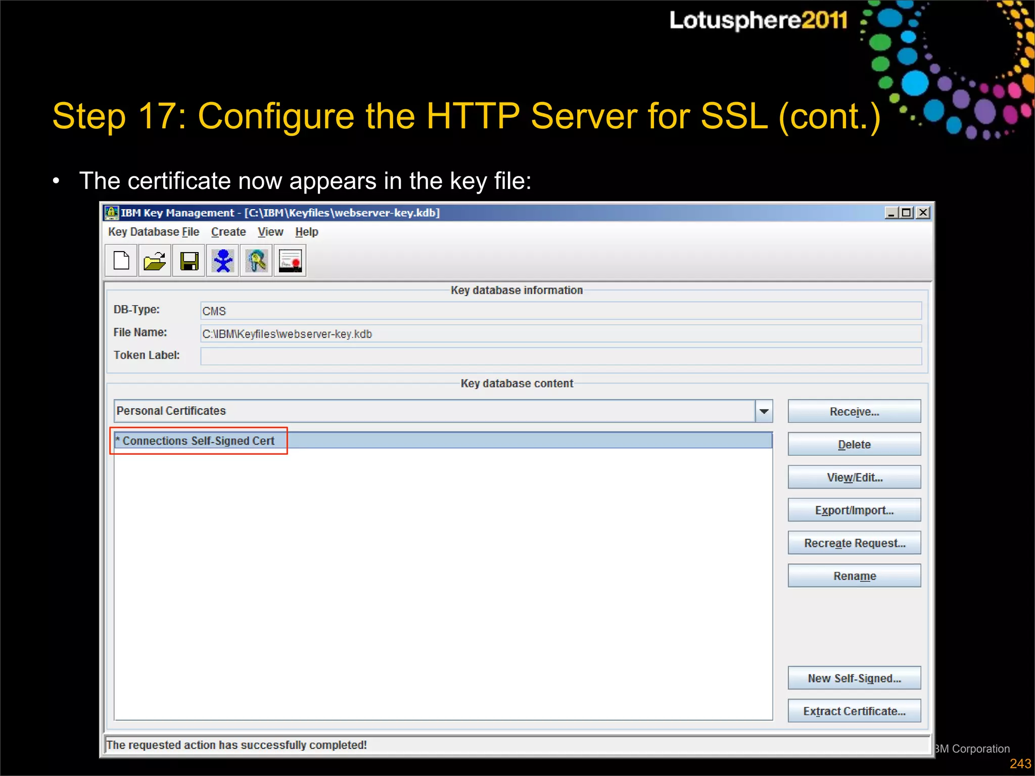 Step 17: Configure the HTTP Server for SSL (cont.)
• The certificate now appears in the key file:




                                                     © 2011 IBM Corporation
                                                                          243
 