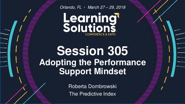 Learning Solutions 2018 Adopting A Performance Support Mindset