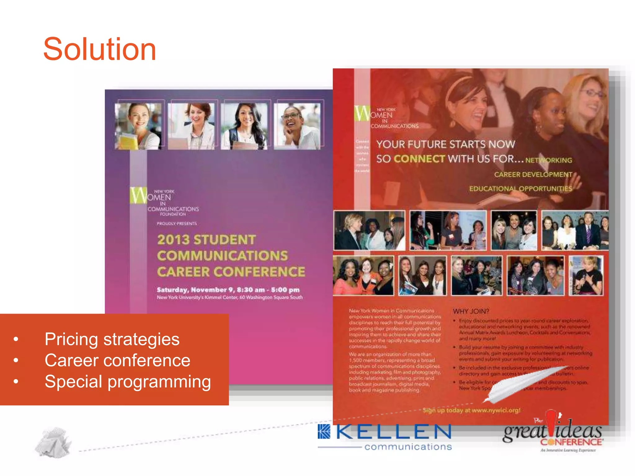 Solution

•
•
•

Pricing strategies
Career conference
Special programming

 