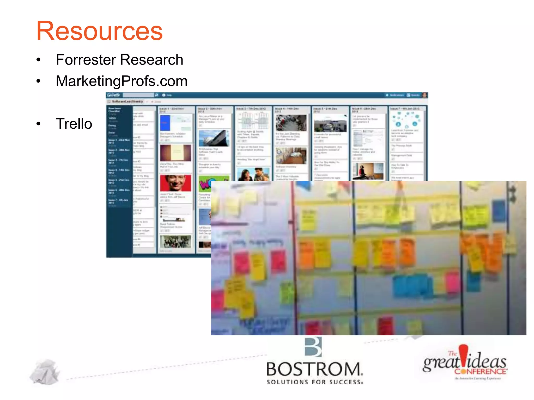 Resources
• Forrester Research
• MarketingProfs.com
• Trello

 