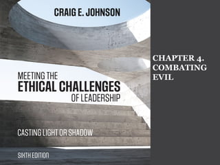 CHAPTER 4.
COMBATING
EVIL
 