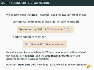 😴
We’ve now seen the plus (+) symbol used for two different things:
• Concatenation (placing things side-by-side in output...