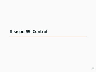 Reason #5: Control
92
 