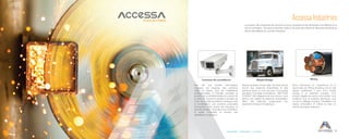 15Accessibilité Collaboration Innovation
Accessa Industries
Le secteur des industries est de plus en plus complexe et les échanges s’accélèrent à un
rythme croissant. Accessa Industries reste à l’écoute des clients et demeure sensible au
climat des affaires du monde industriel.
Wiring
Nous retrouvons ici l’expérience et le
savoir-faire de Wiring Solutions Ltd et cela
depuis maintenant 7 ans. D’un simple
bureau à un bâtiment complet, d’un
simple magasin au centre commercial, nous
installons tout le système électrique, que
ce soit le câblage complet, l’installation du
réseau information et même la mise en
oeuvre des lignes optiques.
Weight Bridge
Depuis quelques temps déjà, Accessa Group
fournit des balances industrielles et des
solutions ayant un nom qui jouit d’une solide
réputation mondiale d’excellence : METTLER
TOLEDO. Des milligrammes aux tonnes, nous
offrons une variété de balances industrielles,
allant des balances suspendues aux
segments transport & logistique.
Cameras de surveillance
Axis est une société informatique
suédoise qui propose des solutions
vidéo en réseau pour les installations
professionnelles. A l’échelle mondiale, la
société est un véritable leader du marché de
la vidéo IP, menant la transition actuelle qui
a lieu de la vidéosurveillance analogue vers
la numérisation. Les solutions proposées
concernent entre autres les banques, la
sécurité urbaine, l’éducation, les ministères,
la santé, l’industrie, le secteur des
détaillants, le transport.
 