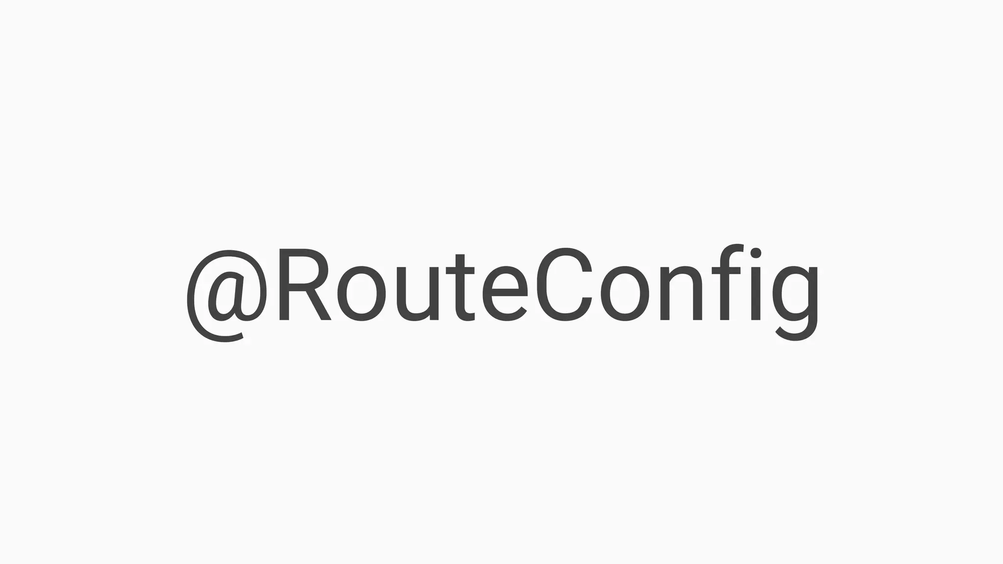 @RouteConfig
 