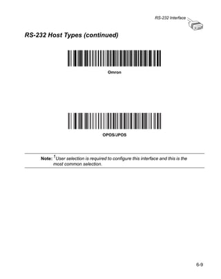 RS-232 Interface



RS-232 Host Types (continued)




                                        Omron




                                     OPOS/JPOS




     Note: 1User selection is required to configure this interface and this is the
           most common selection.




                                                                                     6-9
 
