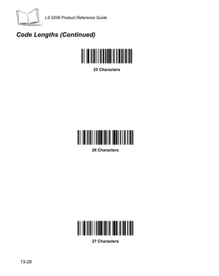 LS 9208 Product Reference Guide



Code Lengths (Continued)




                                 25 Characters




                                26 Characters




                                27 Characters




 13-28
 