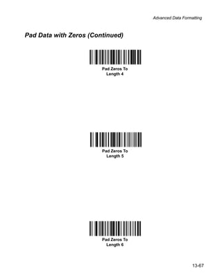 Advanced Data Formatting



Pad Data with Zeros (Continued)




                        Pad Zeros To
                          Length 4




                        Pad Zeros To
                          Length 5




                        Pad Zeros To
                          Length 6




                                                          13-67
 