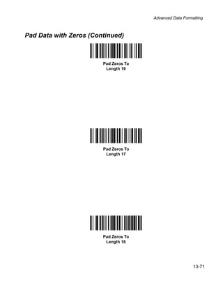 Advanced Data Formatting



Pad Data with Zeros (Continued)



                        Pad Zeros To
                         Length 16




                        Pad Zeros To
                         Length 17




                        Pad Zeros To
                         Length 18




                                                          13-71
 