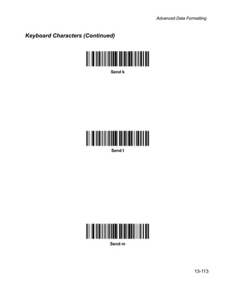 Advanced Data Formatting



Keyboard Characters (Continued)




                             Send k




                             Send l




                             Send m




                                                        13-113
 