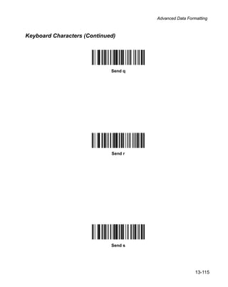 Advanced Data Formatting



Keyboard Characters (Continued)




                             Send q




                             Send r




                             Send s




                                                        13-115
 