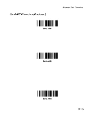 Advanced Data Formatting



Send ALT Characters (Continued)




                            Send Alt P




                            Send Alt Q




                            Send Alt R




                                                           13-125
 