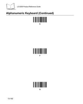 LS 9208 Product Reference Guide



Alphanumeric Keyboard (Continued)


                                       E




                                       F




                                       G




 13-192
 