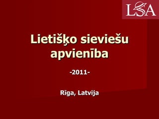 Lietišķo sieviešu apvienība - 20 1 1 - Rīga ,  Latvija 