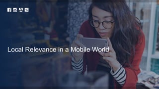 Local Relevance in a Mobile World
 