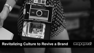 Revitalizing Culture to Revive a Brand
 
