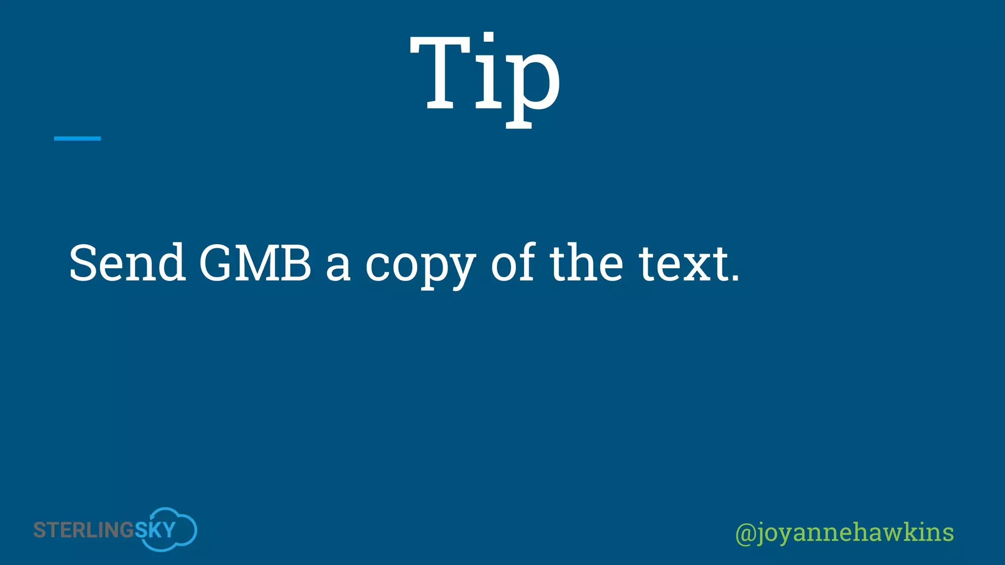 @joyannehawkins
Tip
Send GMB a copy of the text.
 
