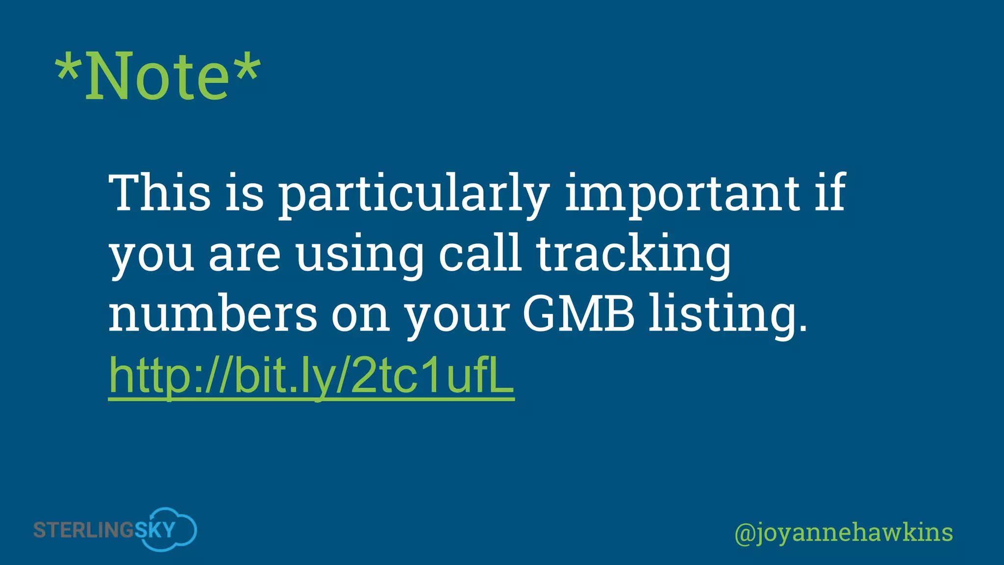 @joyannehawkins
*Note*
This is particularly important if
you are using call tracking
numbers on your GMB listing.
http://bit.ly/2tc1ufL
 