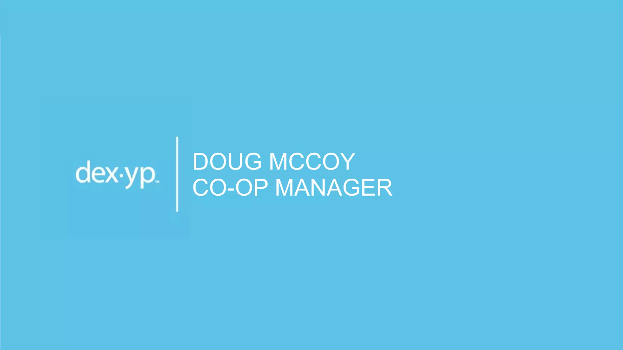 DOUG MCCOY
CO-OP MANAGER
 