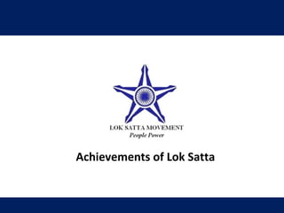 Achievements of Lok Satta

 