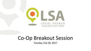 Co-Op Breakout Session
Tuesday, Feb 28, 2017
 