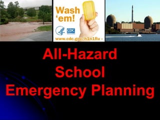 All-Hazard
     School
Emergency Planning
 
