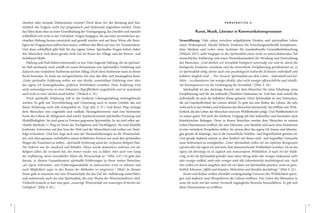 32 A N D R E A S S C H N I D E R 33
cherheit oder mentale Disharmonie versetzt? Doch diese Art der Beratung darf hin-
sichtlich des Fragens nicht nur pragmatisch und funktional angesehen werden. Denn
das führt dann eher zu einer Grundhaltung der Verängstigung, des Zweifels und mündet
schließlich erst recht in der Unfreiheit. Fragen hingegen, die aus einer persönlichen spi-
rituellen Haltung heraus entwickelt und gestellt werden und auf diese Weise alle Betei-
ligten im Frageprozess aufbrechen lassen, eröffnen den Blick auf eine Art Transzendenz.
Und diese schließlich gibt Halt für das eigene Leben. Spirituelles Fragen befreit daher
den Menschen, weil dieses gerade nicht nur im Raum des Alltags und des Beweis- und
Sichtbaren bleibt.
Haltung und Halt haben miteinander zu tun. Eine fragende Haltung, die als spirituel-
ler Halt anerkannt wird, schafft ein neues Bewusstsein von (spiritueller) Erfahrung und
dadurch eine veränderte Sichtweise auf den Alltag. Doch diese Sichtweise muss zu ihrem
Recht kommen. Es muss ein wertgeschätztes Ich sein, das über sich hinausgehen kann.
„Unter spiritueller Erfahrung wollen wir eine direkte, unmittelbare Erfahrung einer über
das eigene Ich hinausgehenden, größeren Wirklichkeit verstehen. Diese Erfahrung wird
nicht notwendigerweise in einer bekannten Begrifflichkeit ausgedrückt und ist manchmal
auch nicht in einer solchen ausdrückbar.“ (Walach S. 25.)
Doch spirituelle Erfahrung will in die konkrete Lebensgestaltung miteingebracht
werden. Es geht um Verwirklichung und Umsetzung auch in einem Umfeld, das mit
dieser Erfahrung nicht sehr kompatibel ist. (Vgl. ebd. S. 57.) Und dieser Weg verlangt
dem Menschen eine ungeteilte und radikale Herangehensweise und eine bestimmte
Form des Lebens ab. Religionen sind solche Ausdrucksweisen spiritueller Formung und
Modellhaftigkeit. Sie sind quasi in Formen gegossene Spiritualität. Ja, sie sind selbst spi-
rituelle Methode (= Weg im Sinne des Nachgehens und Nachfolgens). Sie sind Modelle
konkreter Antworten auf den Sinn der Welt und der Menschheit und wollen zur Nach-
folge ermuntern. Und hier liegt auch eine der Herausforderungen an die Wissenschaf-
ten, sich eben genauso vorbehaltlos einem kollektiven Prozess wie auch den spirituellen
Wegen der Einzelnen zu stellen. „Spirituelle Erfahrung stand der verfassten Religion Pate.
Die Doktrin war ihr Ausdruck und Behälter. Dieser wurde demontiert, teilweise von der
Religion selber, die versäumt hat, ihn immer wieder neu zu füllen. Aber auch vom Gang
der Aufklärung, deren wesentlicher Motor die Wissenschaft ist.“ (Ebd. S.67.) Es geht also
darum, in diesem Gesamtkontext spirituelle Erfahrungen in ihren weiten Bereichen
„als eigene Erkenntnis- und Erfahrungsmodalität zu untersuchen, ernst zu nehmen und
nach Möglichkeit sogar in den Kanon der Methoden zu integrieren.“ (Ebd.) In diesem
Sinne geht es einerseits um eine Wissenschaft, die das Ziel der Aufklärung weiterführt,
und andererseits auch um eine Spiritualität, die zum Thema der Wissenschaft(en) wird.
Vielleicht braucht es hier eine ganz „neuartige Wissenschaft mit neuartigen Kriterien der
Gültigkeit“. (Ebd. S. 82.)
P E R S P E K T I V E 6 :
Kunst, Musik, Literatur in Kommunikationsprozessen
Neueröffnung: Viele sehen zwischen aufgeklärtem Denken und spirituellem Leben
einen Widerspruch. Harald Walach, Professor für Forschungsmethodik komplemen-
tärer Medizin und Leiter eines Institutes für transkulturelle Gesundheitsforschung
(Walach 2011) sieht hingegen in der Spiritualität einen nicht zu unterschätzenden Teil
menschlicher Erfahrung und einen Wesensbestandteil der Werdung und Entwicklung
des Menschen. „Und ähnlich wie Sexualität biologisch notwendig war und ist, damit die
biologische Evolution vorankam und die menschliche Fortpflanzung gewährleistet ist, so
ist Spiritualität nötig, damit auch eine psychologisch-kulturelle Evolution individuell und
kollektiv möglich wird … Der Versuch, Spiritualität aus dem Leben – individuell und kol-
lektiv – zu eliminieren, hat weniger direkte, aber nicht weniger offensichtliche und schädli-
che Konsequenzen wie die Verdrängung der Sexualität.“ (Ebd. S. 10.)
Spiritualität ist also derjenige Bereich, der dem Menschen für seine Erhaltung, seine
Fortpflanzung und für das kulturelle Überleben bedeutsam ist. Und hier sind sowohl die
individuelle als auch die kollektive Ebene gemeint. Denn Spiritualität ist eine Dimension,
die auf Ganzheitlichkeit des Lebens abzielt. Es geht um eine Kultur des Lebens, die sehr
wohl auch in das Denken und Erkennen des Menschen hineinwirkt. Sie eröffnet eine Wirk-
lichkeit, die das Leben des Menschen und sein Wohlbefinden prägt. Und Wohlbefinden ist
zu einem guten Teil auch der konkrete Umgang mit den kulturellen und besonders auch
künstlerischen Belangen. Denn in diesen Bereichen werden dem Menschen in seinem
Leben Dimensionen eröffnet, die sein Erkennen, sein Handeln und auch seine Emotionen
in eine veränderte Perspektive stellen. Sie weisen über das eigene Ich hinaus und überstei-
gen gerade all dasjenige, was in die menschliche Sichtbar- und Begreifbarkeit getreten ist.
Und gerade dadurch scheint es aber letztlich auf dieses sicht- und begreifbar Gemachte
neue Sichtweisen zu ermöglichen. „Unter Spiritualität wollen wir ein explizites Bezogensein
auf eine über das eigene Ich und seine Ziele hinausreichende Wirklichkeit verstehen. Da sie das
eigene Ich übersteigt, ist sie zugleich eine transzendente Wirklichkeit. Je nach Art der Erfah-
rung, in der die Spiritualität gründet, kann dieser Bezug mehr oder weniger umfassend, mehr
oder weniger radikal, mehr oder weniger stark alle Lebensbereiche durchdringend sein. Auch
hier wollen wir davon ausgehen, dass wir nur dann von Spiritualität sprechen, wenn sie ganz-
heitlich Erkennen, Affekt und Emotion, Motivation und Handeln durchdringt.“ (Ebd. S. 23.)
Kunst und Kultur wollen ebenfalls vordergründige Grenzen der Wirklichkeit spren-
gen und dadurch neue Perspektiven des Lebens eröffnen. Das Leben des Menschen in
neue oft nicht mit der reinen Vernunft zugängliche Bereiche hineinführen. Es gilt sich
diese Dimensionen zu eröffnen.
 