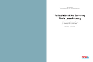 Spiritualität und ihre Bedeutung
für die Lebensberatung
Ein Essay in 7 Perspektiven zum Thema
„… ut sit mens sana in corpore sano.“
A N D R E A S S C H N I D E R
F A C H V E R B A N D
P E R S O N E N B E R A T U N G U N D P E R S O N E N B E T R E U U N G
 