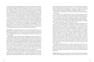 14 A N D R E A S S C H N I D E R 15
Leiblichkeit und Seele als Begrifflichkeiten einer engen Gemeinsamkeit zwischen Kör-
per, Spiritualität/Religiosität und Beziehungsgefüge des Menschen und seinem darauf
sich aufbauenden konkreten Handeln. Dies kann sich sehr wohl auch als etwas begrei-
fen, was Körper und Geist in ihrem engen und untrennbaren Zueinander Lebendig-
keit und Ausdruckkraft verleihen kann und soziale Beziehungsfelder prägt. Es sei hier
aber ebenfalls festgehalten, dass die behutsam vorgenommene begriffliche Annäherung
letztlich nur eine von vielen in der Geschichte zwischen Theologie, Philosophie, Psy-
chologie und anderen Wissenschaftsbereichen entwickelten und angedachten Definiti-
onen rund um die menschliche Seele bleiben wird. (Vgl. Crone/Schnepf/Stolzenberg.)
Doch in dieser hier nur kurz angesprochenen Thematik zeigt sich beispielhaft, wie
sehr sich menschliches Sein weit über das vom Menschen Einsichtige und Begreifbare
hinausbegeben möchte und daher hohe Achtsamkeit beansprucht. Grundlegend dafür
ist das Achtsam-Sein des Menschen auf diese dreifache und eng miteinander verfloch-
tene Gesundheit von Geist und Körper und Sozialgefüge. Und gleichgültig, wie diese
undefinierbare Innenwelt benannt und definiert wird, es gilt sie zu beachten. Sie ist
lebensbestimmend bzw. sie bestimmt die Lebendigkeit des Menschen. Sie ist gleichsam
in vielem bestimmend dafür, was und wie der Mensch denkt und handelt.
Achtsamkeit: Die Achtsamkeit hat in erster Linie mit dem Menschen selbst zu tun. Es
geht um eine Achtsamkeit mit sich selbst. Und in vielen Lebensmodellen der Religionen
und Weltanschauungen wird die Achtsamkeit auf ganz unterschiedliche Weise und in
unterschiedlichsten Kontexten als die Grundtugend des Menschen im Blick auf sein
Leben angesehen.
Hier soll jedoch nicht im Einzelnen darauf eingegangen werden, wie solche Lebens-
modelle konkret aussehen können, sondern einzig und allein die Bedeutsamkeit von
Achtsamkeit in den Mittelpunkt der Überlegungen gestellt werden. So ist Andreas Herz
wohl zuzustimmen, wenn er die Achtsamkeit gerade im Kontext von ganz persönlicher
Spiritualität und Lebensbewältigung beheimatet. Wo er doch gerade diesen Begriff auch
selbst in seinem eigenen Leben als heilsam erlebt hat. (Vgl. Herz 2013; Herz 2014; Herz
2016.) „Achtsamkeit benennt entsprechend ein wertfreies nach innen und außen gerichte-
tes Bewusstsein, welches die Fähigkeit besitzt, eigene und fremde Zusammenhänge blitzar-
tig zu erkennen.“ (Herz 2016, S.16.) Sie richtet sich auf den Körper, auf die Gefühle
und die Empfindungen sowie auf den Geist. (Vgl. Herz 2014, S. 59f.) Sie ist daher eine
ganzheitliche Grundtugend, die auf den Körper und den Geist gerichtet ist.
David Steindl-Rast sieht in der Achtsamkeit den zentralen Ausdruck menschlich-spi-
rituellen Lebens (Vgl. Steindl-Rast 1988.), der alle Lebensbereiche des Menschen
bestimmt und in Einklang bringen kann. Er verortet diese Achtsamkeit im Herzen des
Menschen als Mitte seines spirituellen Tuns. Es geht also gleichsam um eine zentrale
Lebensbestimmung und Lebensstimmung. Herz schreibt dem achtsamen Menschen
daher auch folgende heilsame Zustände des Geistes zu: „Achtsamkeit, Selbstachtung,
Gleichmut, Rücksichtnahme, Begierdelosigkeit, Beweglichkeit, Tatkraft, Vertrauen, Ver-
blendungslosigkeit, Selbstachtung, Hasslosigkeit, Gewaltlosigkeit“ (Herz 2014, S. 46.)
Sie sind es, die den Menschen in seinem Denken, Fühlen und Handeln beeinflussen
und bestimmen.
Auf der Suche und der Entdeckungsreise nach den geistigen Lebensbereichen ist
daher der Bereich der Spiritualität in seiner Wirkung auf die Lebensfragen des Men-
schen zu thematisieren. Spirituelle Gestimmtheit als zentralen Ausdruck geglückten
Lebens eines jeden Menschen und damit Kernthema begleitender Lebensberatung.
Gerade die positiven Korrelationen zwischen Spiritualität, Gesundheit und Wohlbe-
finden des Menschen wurden mittlerweile in zahlreichen internationalen wissenschaft-
lichen Studien nachgewiesen. (vgl. dazu Bucher 2014, S. 41ff.)
Auch der Wiener Psychotherapeut, Gesundheitspsychologe und Lebensberater Peter
Battistich verweist hinsichtlich seiner Überlegungen zur Weiterentwicklung der Bera-
tungsmethoden auf die Achtsamkeit (Vgl. auch Siegel) als ein zentrales Thema und
meint, es gehe dabei um eine Form der Aufmerksamkeit in „einem besonderen Wahr-
nehmungs- und Bewusstseinszustand, der durch entspannte Konzentration und vor allem
durch Meditation erreicht wird.“ (Battistich S. 51.) Hier wird deutlich, dass spirituelle
Methoden sehr wohl einen Platz innerhalb der Beratung haben müssen. „Achtsamkeits-
praktiken beinhalten nicht nur eine nach außen gerichtete Aufmerksamkeit, sondern
bedeuten insbesondere, sich der eigenen geistigen Vorgänge und Prozesse (also Gefühle,
Gedanken, Intentionen, Körperempfindungen) gewahr zu sein, während sie geschehen
(sogenannte Meta-Kognition). Da hier die gleichen neuronalen Schaltkreise wie für die
interpersonelle Einstimmung benutzt werden, liegt die Auffassung nahe, Praktiken des
achtsamen Gewahrseins als mit diesen selben Schaltkreisen erfolgende Einstimmung auf
sich selbst anzusehen (intrapersonelle Einstimmung). Man stimmt den Geist auf seinen
eigenen Zustand ein, ist mit sich selbst in Resonanz, hat eine ‚sichere Bindung‘ zu sich
selbst.“ (Ebd. S. 51f.)
Spiritualität denkt daher nicht nach, sie urteilt nicht und strebt nicht nach Gewinn.
Wer spirituell ist, sieht das Ziel seines Tuns in der Wahrnehmung dessen, was ist. Er
nimmt mit all seinen Sinnen wahr: Sehen, Hören, Riechen, Schmecken, Tasten und
Denken. Er sieht, dass es hier und jetzt auftaucht, richtet seine Achtsamkeit auf das, was
jetzt und heute erlebbar ist. Achtsamkeit ist in diesem Sinne die erste Methode jeglicher
Spiritualität.
Suchbewegung: Somit ist Spiritualität als wesentliche Eigenschaft einer Persönlichkeit
zu sehen und in Begleitung und Beratung an zentralen Stellen des Prozesses aufzu-
 