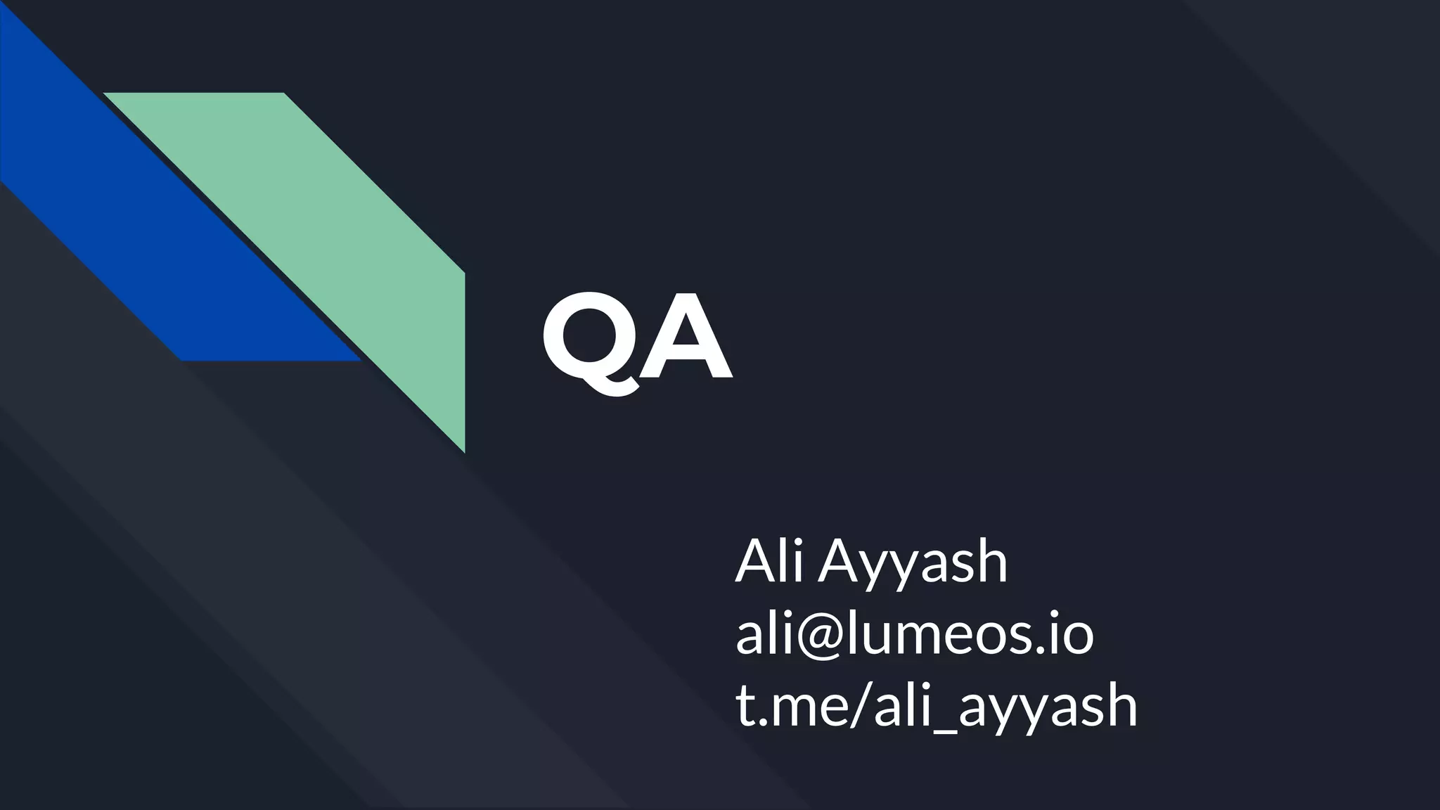 QA
Ali Ayyash
ali@lumeos.io
t.me/ali_ayyash
 