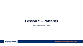 Lesson 5 - Patterns
Mark Putrino, CMT
1
 