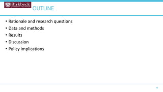 • Rationale and research questions
• Data and methods
• Results
• Discussion
• Policy implications
4
OUTLINE
 