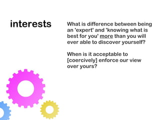 interests What is difference between being an 'expert' and 'knowing what is best for you'  more  than you will ever able t...