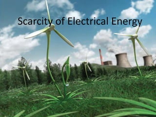 Scarcity of Electrical Energy
 