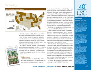 LEGAL SERVICES CORPORATION n 2014 ANNUAL REPORT
I
n November, LSC launched the Technology Fellowship program,
allowing employees of LSC grantees to apply for support to imple-
ment one of the five strategies from the LSC Technology Summit
or to create new technology capacity for the grantee.
The LSC Technology Fellowship Program includes:
• A full scholarship to attend LSC’s annual Technology Initiative
Grants (TIG) Conference, as well as a special pre-conference
session for fellows;
• A mentor from within the legal aid community to assist with im-
plementation of the project;
• At least three webinars over the next year sponsored by the
Legal Services National Technology Assistance Project to sup-
port the fellows’ project implementation;
• A final project presentation at the 2015 National Legal Aid and
Defender Association Conference or 2016 TIG Conference to
showcase the projects.
LSC began coordinating with the NLADA Technology section in
December to award the twelve fellowships.
LSC’s 2013 “Report of the Summit on the Use of Technology to
Expand Access to Justice” outlines a number of concrete recom-
mendations exploring ways to provide all low-income Americans
with “some form of effective assistance” with civil legal needs.
The strategy for achieving this includes five components:
• Creating unified “legal portals” in each state that direct persons
needing legal assistance to the most appropriate form of assis-
tance and guide them through the entire legal process via an
automated “triage” process;
• Deploying sophisticated but easy-to-use document-assembly
applications to support the creation of legal forms and documents
by both legal services providers and self-represented litigants;
• Taking advantage of mobile technologies to reach more persons
more effectively;
• Applying business process analyses to all access-to-justice pro-
cesses to make them as efficient as practicable; and
• Developing “expert systems” and checklists to assist lawyers
and other services providers.
In August, the ABA Journal used these components as the basis
for a “Hackcess to Justice 2014” hackathon to challenge lawyers,
law students, developers, and coders to devise technology-enabled
solutions to access to justice issues. LSC President Jim Sandman
spoke at the event, and LSC’s Technology Program Counsel Glenn
Rawdon was one of the hackathon’s judges.
Technology Initiative Grants
LSC’s Technology Initiative Grants program has played a major
role in expanding access to justice.
36
Technology
Using Innovative Technology to Improve
the Delivery of Civil Legal Aid
LSC continues to be a leader in the use of technology to expand access to justice and
improve the delivery of civil legal aid.
 