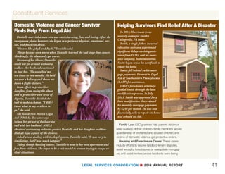 LEGAL SERVICES CORPORATION n 2014 ANNUAL REPORT40
Constituent Services
Helping the Most Vulnerable,
Providing Critical Constituent Services
in Every Congressional Distriect
LSC grantees help individuals who live in households with annual in-
comes at or below 125% of the federal poverty guidelines—in 2014 that
was $14,588 for an individual and $29,813 for a family of four. Clients span
every demographic and live in rural, suburban, and urban areas. They in-
clude the veterans and military families, working poor, homeowners and
renters, families with children, farmers, the disabled, and the elderly.
O
rganizations funded by LSC help individ-
uals who live in households with annual
incomes at or below 125% of the feder-
al poverty guidelines—in 2014 that was
$14,588 for an individual and $29,813 for a family of
four. Clients span every demographic and live in rural,
suburban, and urban areas. They include the veterans
and military families, working poor, homeowners and
renters, families with children, farmers, the disabled,
and the elderly.
Unfortunately, millions of Americans cannot ac-
cess the justice system because they cannot afford
to do so. As the number of people living in poverty
continued at an all-time high in 2014, many constit-
uents sought legal services for the first time. Some
faced homelessness because of a wrongful eviction
or foreclosure. Others sought protection from an
abusive spouse or fought for custody of an abused
or orphaned child. Iraq or Afghanistan war veterans
returned home to economic strain and legal problems.
Elderly citizens fell victim to consumer scams and lost
their life savings.
LSC grantees helped many of these low-income
Americans with a wide variety of legal challenges.
 