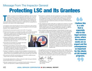 LEGAL SERVICES CORPORATION n 2014 ANNUAL REPORT
Louisiana, Maine, and Massachusetts. OCE antici-
pates completing 23-25 onsite visits in 2015.
LSC continues to take appropriate enforcement and
corrective actions against grantees that have been
found to be out of compliance with the LSC Act or
other laws and regulations. Questioned-cost proceed-
ings were completed against four grantees in 2014,
and funds were recouped and issues resolved via
informal negotiations with five grantees. n
In 2014, OCE conducted 24 onsite visits—16 compli-
ance oversight visits, three technical assistance visits,
one targeted investigation visit, three follow-up visits,
and one capability assessment visit—in Arkansas,
California, Georgia, Idaho, Illinois, Louisiana, Michigan,
Mississippi, Missouri, New Jersey, Oklahoma, Oregon,
Pennsylvania, Puerto Rico, South Dakota, and Virginia.
In addition, OCE conducted web-based trainings
for six programs—in Arizona, California, Florida,
Management and Oversight
FL
ID
MD
SD
ND
OKAZ
AK
OR
CA
KY
NY
PA
MI RI
MA
CT
VA
MT
IL
TN
VT
GAMS
AR
LA
MO
MN
NJ
OPP
OCE
OPP  OCE
JULY 9, 1975
The Senate approved the
first LSC Board, nominated
by President Gerald Ford,
with Cornell University Law
School Dean Roger Conant
Cramton as its first chair.
Since then, the LSC Board
has had 9 other chairs.
JANUARY 11, 1976
The LSC Board of Directors
appoints Thomas Ehrlich,
California Attorney and
former Dean of Stanford Law
School, as President. With
his appointment, Ehrlich
became the head of the
Corporation’s operations and
staff. Since 1976, LSC has
had 20 presidents.
 LOOKING BACK 
MANAGEMENT  OVERSIGHT
45
2014 LSC Program Visits
 
