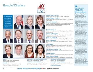 LEGAL SERVICES CORPORATION n 2014 ANNUAL REPORT 3
LSC observed its 40th anniversary in 2014, and while we highlighted the significant
accomplishments of our first four decades in a variety of ways, LSC and its grantees also
took important steps to chart a course for the future.
LSC broadened its commitment to promoting pro bono support for civil legal aid with
the inauguration of the Pro Bono Innovation Fund. LSC’s Pro Bono Task Force recom-
mended the creation of the fund in 2012, and Congress allocated $2.5 million for it in its
FY 2014 budget.
With these funds, LSC established a new competitive grant project modeled
on our successful Technology Initiative Grants (TIG) program. LSC received 79
applications from 41 states, 58% of LSC’s grantees submitted applications or
were involved as partners in proposed projects, and the average request was
$196,000. LSC awarded 11 grants to support a variety of innovative projects,
including using legal aid technology to reach rural populations and creating ex-
tensive pro bono partnerships with local law schools, community organizations,
and corporate attorneys. At year’s end, I was especially pleased that Congress
increased the appropriation for the Pro Bono Innovation Fund by 60%, to $4 mil-
lion, in its FY 2015 budget.
LSC also established the Midwest Legal Disaster Coordination Fund to sup-
port the development of coordinated plans between disaster preparedness organizations
and legal service providers in Midwestern states. Two legal aid providers received grants
from the privately funded project:
• Iowa Legal Aid will use a $367,700 grant to develop mobile technology to help disas-
ter survivors better reach legal aid programs after a disaster occurs and to create a
multi-component toolkit for use by other legal aid organizations across the country.
• Legal Aid of Nebraska will use a $400,000 grant to create an interactive web portal
and a statewide legal disaster response training program for attorneys and others to
improve Nebraskans’ access to free legal services when disaster strikes.
In November, LSC launched yet another new initiative—the Technology Fellowship pro-
gram, which allows employees of LSC grantees to apply for support to implement one of
the five strategies from the LSC Technology Summit or new technology capacities for the
grantee program.
Fellows receive a full scholarship to attend the annual TIG Conference, as well as a
special pre-conference session for fellows; a mentor from within the legal aid communi-
ty to assist with the implementation of the project; and at least three webinars
sponsored by the Legal Services National Technology Assistance Project to
support the fellows in their project implementation.
LSC also improved oversight and accountability by adding staff in the Office
of Compliance and Enforcement and the Office of Program Performance
and by increasing the number of grantee visits. Important recognition of
LSC’s improved management came during the year when the Government
Accountability Office informed us that it had closed out the last of the 17 recom-
mendations in its 2010 report on LSC.
In recognizing these new programs and accomplishments, I do not want to
overlook our most important allies in pursuing our mission—the legal aid law-
yers of the programs we fund.
The lowest paid attorneys in the profession, they labor day in and day out with crush-
ing caseloads to breathe life into America’s promise of justice and to serve the highest
ideals of our profession and our nation.
Supporting the vital work of these lawyers continues to be a highlight of my career.
James J. Sandman
LSC President
July 16, 2015
LSC President’s Message
JAMES J. SANDMAN
LSC Launches New Pro Bono, Disaster Relief, and Technology Initiatives
 