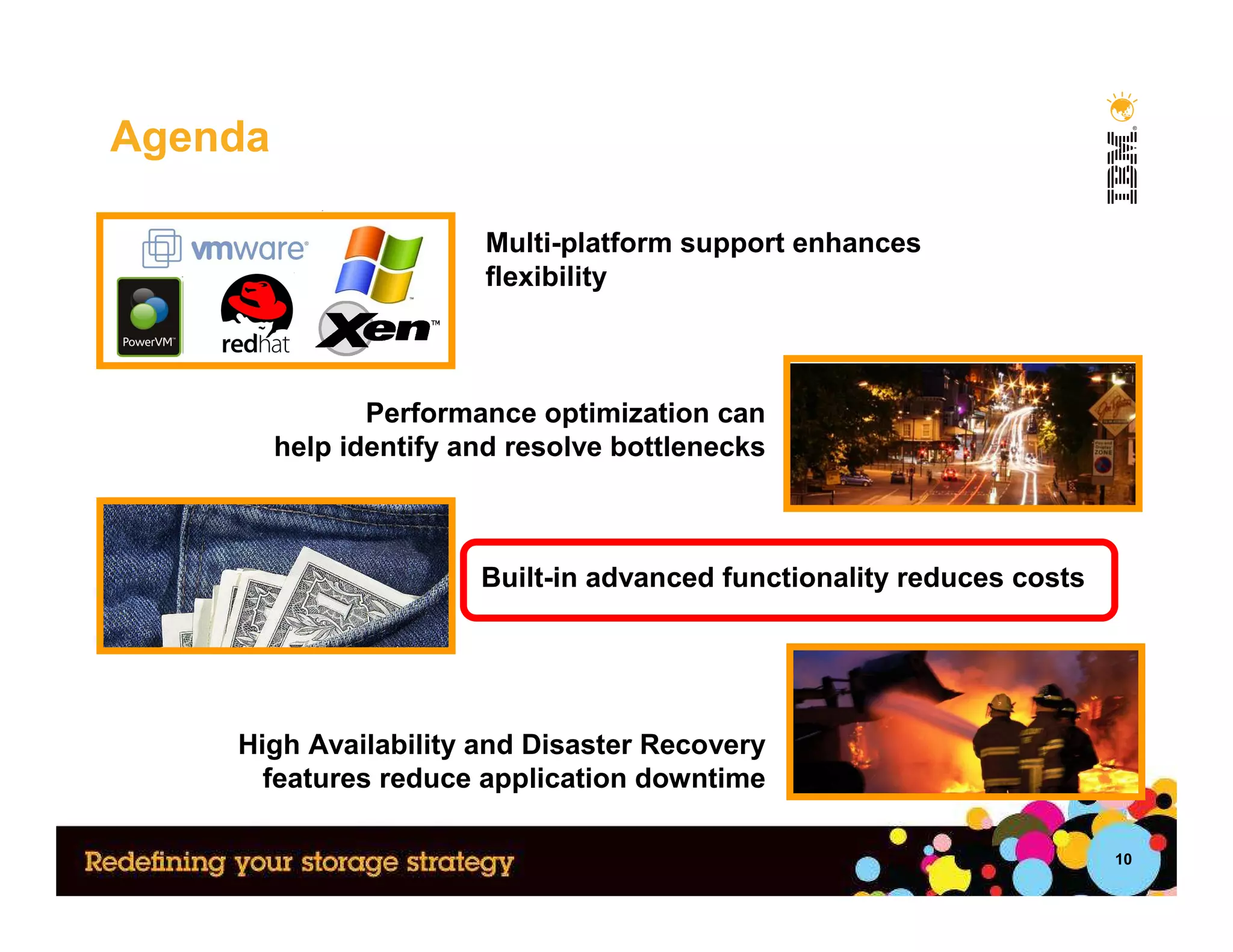 Agenda

                        Multi-platform support enhances
                        flexibility



                Performance optimization can
         help identify and resolve bottlenecks



                        Built-in advanced functionality reduces costs




    High Availability and Disaster Recovery
      features reduce application downtime

                                                                        10
 