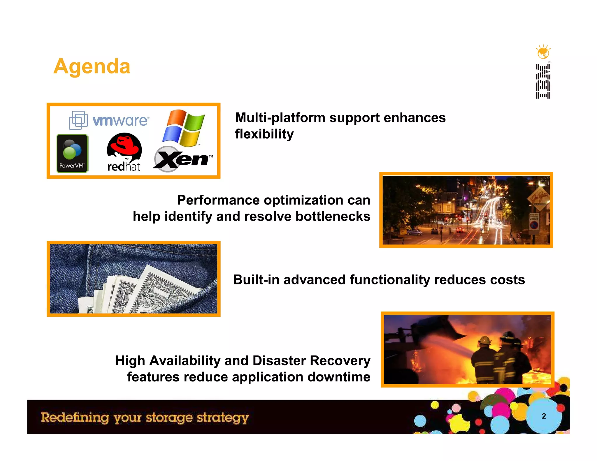 Agenda

                        Multi-platform support enhances
                        flexibility



                Performance optimization can
         help identify and resolve bottlenecks



                        Built-in advanced functionality reduces costs




    High Availability and Disaster Recovery
      features reduce application downtime

                                                                        2
 