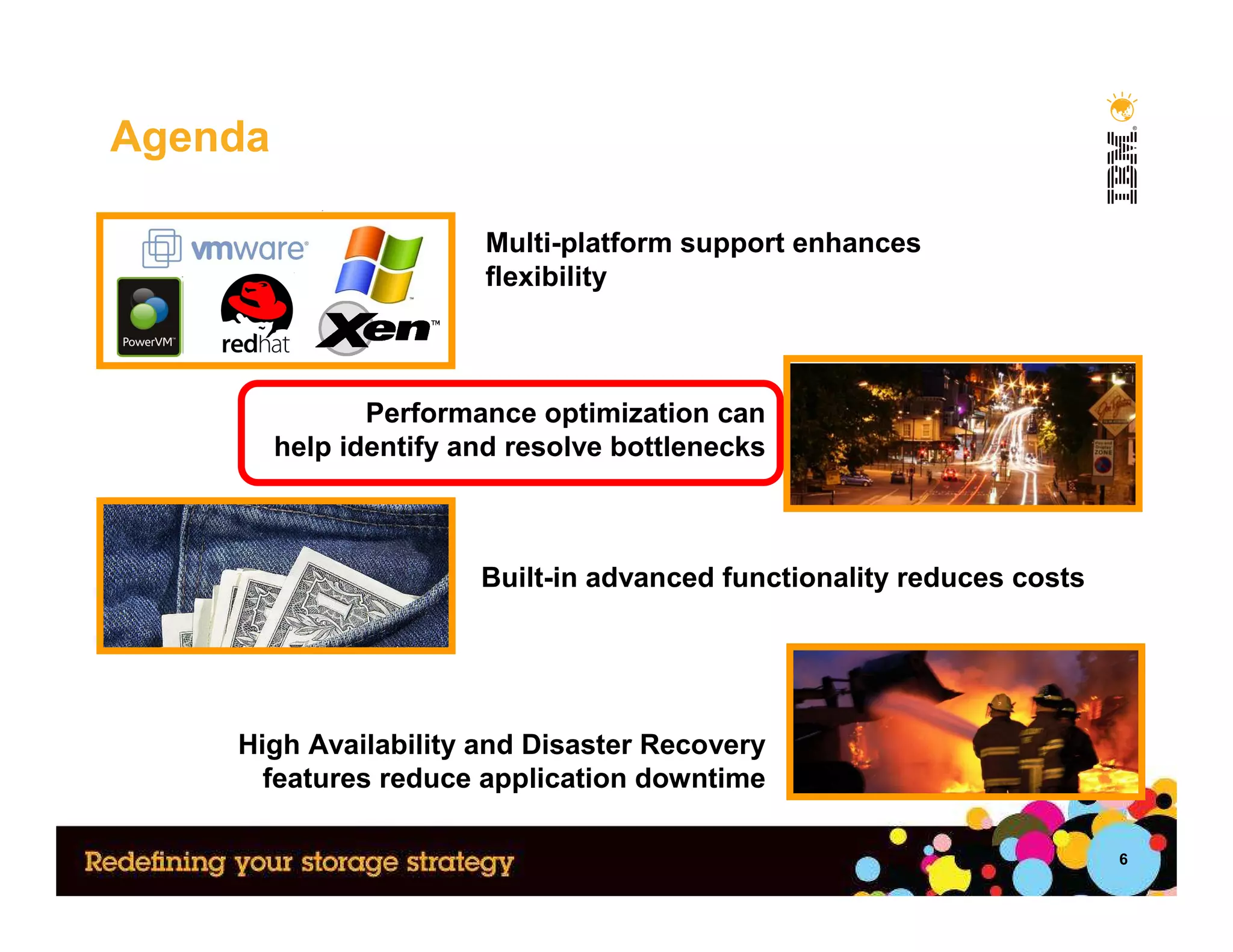 Agenda

                        Multi-platform support enhances
                        flexibility



                Performance optimization can
         help identify and resolve bottlenecks



                        Built-in advanced functionality reduces costs




    High Availability and Disaster Recovery
      features reduce application downtime

                                                                        6
 