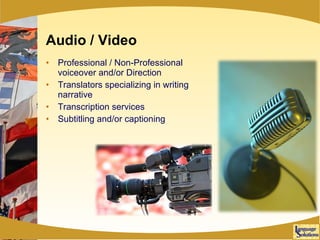 Audio / Video Professional / Non-Professional voiceover and/or Direction Translators specializing in writing narrative Transcription services  Subtitling and/or captioning 