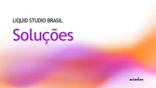 LIQUID STUDIO BRASIL
Soluções
 