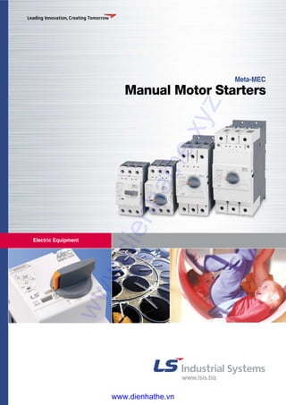 Electric Equipment
Meta-MEC
Manual Motor Starterswww.dienhathe.xyz
www.dienhathe.vn
 