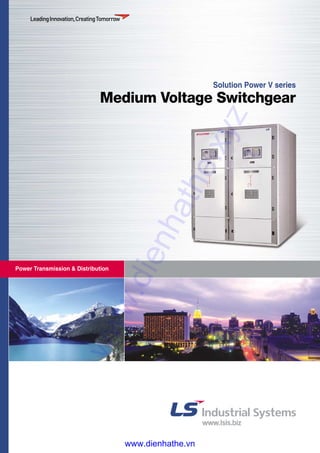 Power Transmission & Distribution
Medium Voltage Switchgear
Solution Power V series
www.dienhathe.xyz
www.dienhathe.vn
 