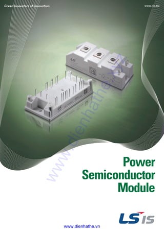Power
Semiconductor
Module
www.dienhathe.xyz
www.dienhathe.vn
 