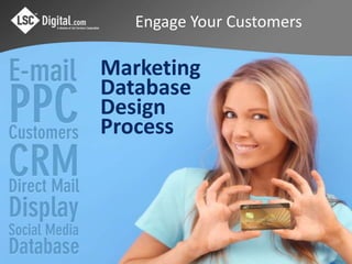 Engage Your Customers Marketing Database Design Process 