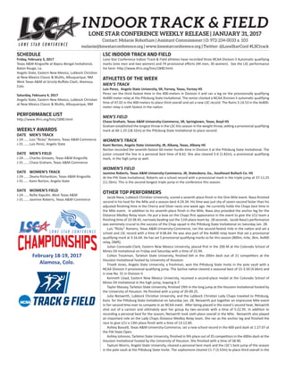 February 18-19, 2017
Alamosa, Colo.
LSC INDOOR TRACK AND FIELD
Lone Star Conference Indoor Track & Field athletes have recorded three NCAA Division II Automa c qualifying
marks (one men and two women) and 74 provisional eﬀorts (44 men, 30 women). See the LSC performance
list here: h p://www. rrs.org/lists/1840.html.
ATHLETES OF THE WEEK
MEN’S TRACK
Luis Perez, Angelo State University, SR, Forney, Texas, Forney HS
Perez ran the third fastest me in the 400-meters in Division II and ran a leg on the provisionally qualifying
4x400-meter relay at the Pi sburg State Invita onal. The senior clocked a NCAA Division II automa c qualifying
me of 47.02 in the 400-meters to place third overall and set a new LSC record. The Rams 3:14.53 in the 4x400-
meter relay is sixth fastest in the na on.
MEN’S FIELD
Chase Graham, Texas A&M University-Commerce, SR, Springtown, Texas, Boyd HS
Graham established the longest throw in the LSC this season in the weight throw, se ng a provisional qualifying
mark at 60-1.25 (18.32m) at the Pi sburg State Invita onal to place second.
WOMEN’S TRACK
Kami Norton, Angelo State University, JR, Albany, Texas, Albany HS
Norton recorded the seventh-fastest 60-meter hurdle me in Division II at the Pi sburg State Invita onal. The
junior crossed the line in a personal best me of 8.62. She also cleared 5-6 (1.82m), a provisional qualifying
mark, in the high jump as well.
WOMEN’S FIELD
Jasmine Roberts, Texas A&M University-Commerce, JR, Statesboro, Ga., Southeast Bulloch Co. HS
At the Pi State Invita onal, Roberts set a school record with a provisional mark in the triple jump at 37-11.25
(11.56m). This is the second-longest triple jump in the conference this season.
OTHER TOP PERFORMERS
Jacob Nava, Lubbock Chris an University, scored a seventh place ﬁnish in the One-Mile event. Nava ﬁnished
second in his heat for the Mile and a season-best 4:24.34. His me was just shy of seven-second faster than his
adjusted ﬁnishing me in the Cherry and Silver races one week ago. He currently holds the Chaps best me in
the Mile event. In addi on to his seventh-place ﬁnish in the Mile, Nava also provided the anchor leg for the
Distance Medley Relay team. He put a bow on the Chaps ﬁrst appearance in the event to give the LCU team a
ﬁnishing me of 10:38.45, narrowly bea ng out the 11th place team by .18 seconds. Jacob Nava’s performance
was extremely crucial to the success of the Chap squad in the Pi sburg State Invita onal on Saturday Jan. 28.
Luis “Ricky” Romero, Texas A&M University-Commerce, ran the second-fastest mile in the na on and set a
school and LSC record with a me of 4:06.64. He was also part of the 4x400 relay team that set a provisional
qualifying mark at 3:16.64. He has set 5 provisional qualifying marks so far this season (800m, mile, 3km, 4x400
relay, DMR).
Julian Coronado-Clark, Eastern New Mexico University, placed ﬁrst in the 200 M at the Colorado School of
Mines DII Invita onal on Friday and Saturday with a me of 22.94.
Colton Troutman, Tarleton State University, ﬁnished 6th in the 200m dash out of 21 compe tors at the
Houston Invita onal hosted by University of Houston.
Trive Jones, Angelo State University, a freshman, won the Pi sburg State Invite in the pole vault with a
NCAA Division II provisional qualifying jump. The Sachse na ve cleared a seasonal best of 15-3.50 (4.66m) and
is now No. 31 in Division II.
Kenneth Lloyd, Eastern New Mexico University, received a second-place medal at the Colorado School of
Mines DII Invita onal in the high jump, leaping 6-7.
Taylor Massey, Tarleton State University, ﬁnished 19th in the long jump at the Houston Invita onal hosted by
the University of Houston. He ﬁnished with a jump of 20-09.25.
Julia Neiswirth, Lubbock Chris an University, and the Lubbock Chris an Lady Chaps traveled to Pi sburg,
Kans. for the Pi sburg State Invita onal on Saturday Jan. 28. Neiswirth put together an impressive Mile event
in her second me ever to compete in an NCAA meet. A er being placed in the event’s second heat, Neiswirth
shot out of a cannon and ul mately won her group by two-seconds with a me of 5:22.95. In addi on to
recording a personal best for the season, Neiswirth took sixth-place overall in the Mile. Neiswirth also played
an important role on the Lady Chaps Distance Medley Relay team. She ran as the anchor leg and ﬁnished the
race to give LCU a 13th place ﬁnish with a me of 13:12.60.
Ashley Basse , Texas A&M University-Commerce, set a new school record in the 600 yard dash at 1:27.07 at
the Pi State Open.
Ashley Johnson, Tarleton State University, ﬁnished in 9th place out of 35 compe tors in the 400m dash at the
Houston Invita onal hosted by the University of Houston. She ﬁnished with a me of 58.90.
Taytum Morris, Angelo State University, cleared a personal best mark and the LSC’s best jump of the season
in the pole vault at the Pi sburg State Invite. The sophomore cleared 11-7 (3.53m) to place third overall in the
SCHEDULE
Friday, February 3, 2017
Texas A&M-Kingsville at Bayou Bengal Invita onal,
Baton Rouge, La.
Angelo State, Eastern New Mexico, Lubbock Chris an
at New Mexico Classic & Mul s, Albuquerque, NM
West Texas A&M at Grizzly-Buﬀalo Clash, Alamosa,
Colo.
Saturday, February 4, 2017
Angelo State, Eastern New Mexico, Lubbock Chris an
at New Mexico Classic & Mul s, Albuquerque, NM
PERFORMANCE LIST
h p://www. rrs.org/lists/1840.html
WEEKLY AWARDS
DATE MEN’S TRACK
J-24......Luis “Ricky” Romero, Texas A&M-Commerce
J-31......Luis Perez, Angelo State
DATE MEN’S FIELD
J-24......Charles Greaves, Texas A&M-Kingsville
J-31......Chase Graham, Texas A&M-Commerce
DATE WOMEN’S TRACK
J-24......Deana Richardson, Texas A&M-Kingsville
J-31......Kami Norton, Angelo State
DATE WOMEN’S FIELD
J-24......Rellie Kapu n, West Texas A&M
J-31......Jasmine Roberts, Texas A&M-Commerce
INDOOR TRACK & FIELD
LONE STAR CONFERENCE WEEKLY RELEASE | JANUARY 31, 2017
Contact: Melanie Robotham | Assistant Commissioner | O: 972-234-0033 x. 103
melanie@lonestarconference.org | www.lonestarconference.org | Twitter: @LoneStarConf #LSCtrack
 