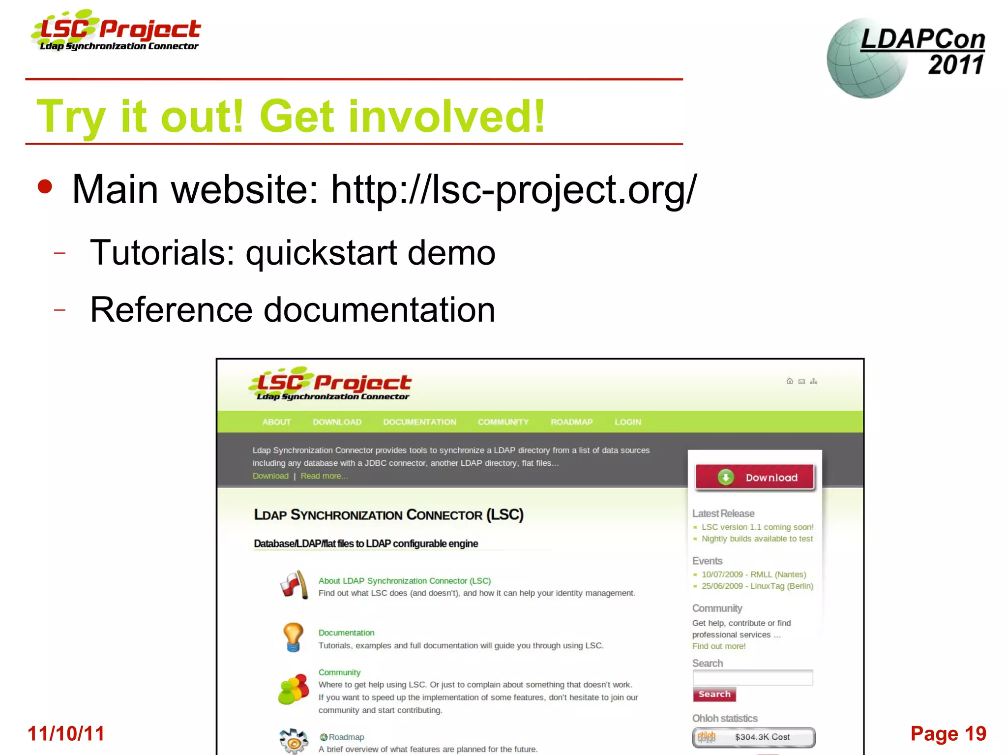 Try it out! Get involved!
     Main website: http://lsc-project.org/
  −    Tutorials: quickstart demo
  −    Reference documentation




11/10/11                                      Page 19
 