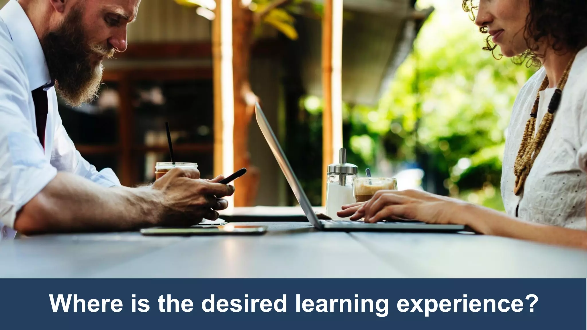 Where is the desired learning experience?
 
